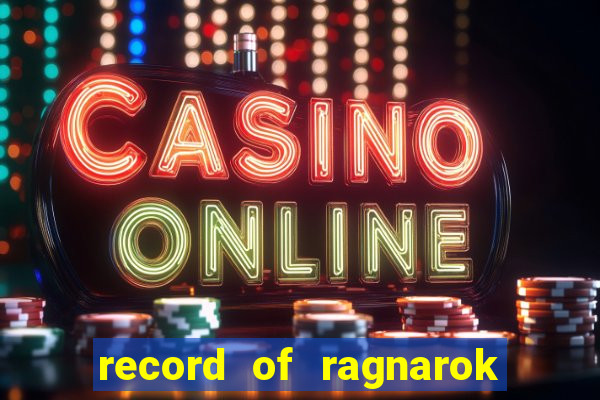 record of ragnarok 3 temporada online dublado