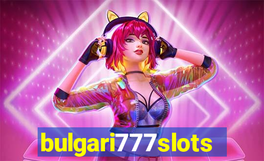 bulgari777slots.com