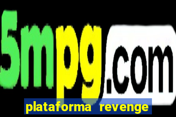 plataforma revenge tigrinho 2