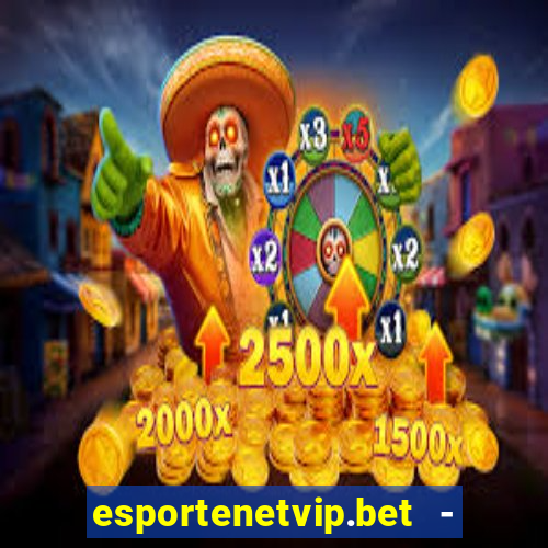 esportenetvip.bet - apostas online