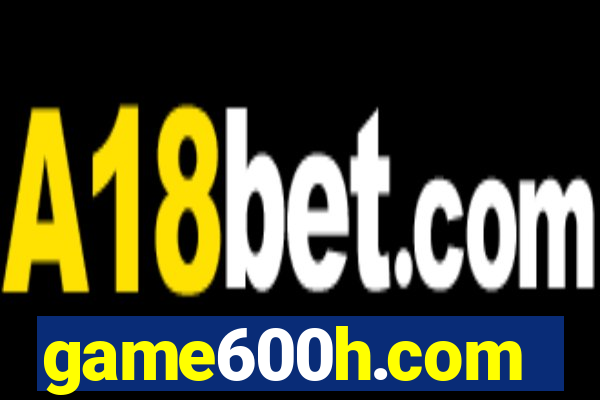 game600h.com