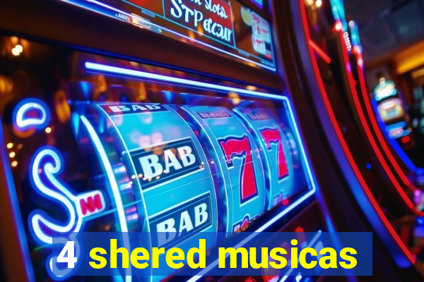 4 shered musicas