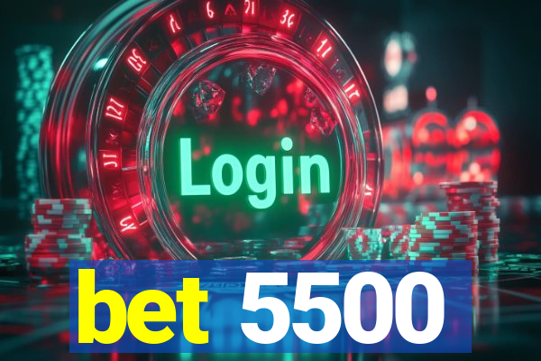 bet 5500