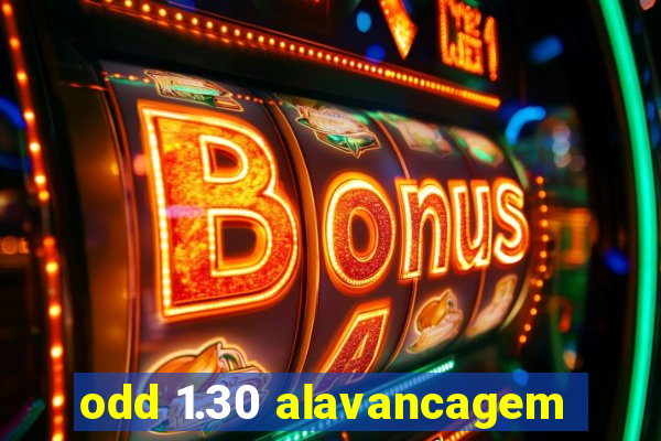 odd 1.30 alavancagem