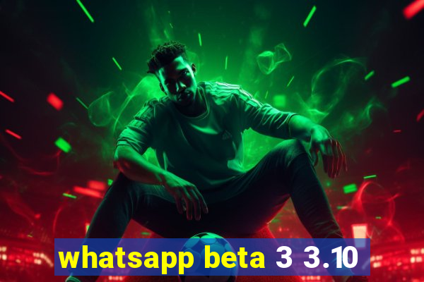 whatsapp beta 3 3.10