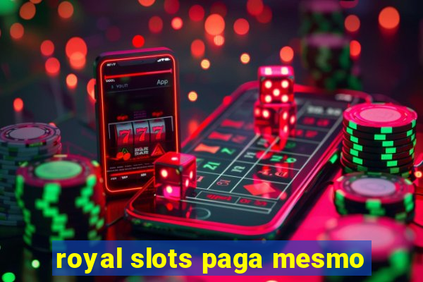 royal slots paga mesmo