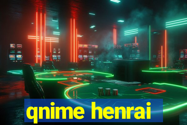 qnime henrai