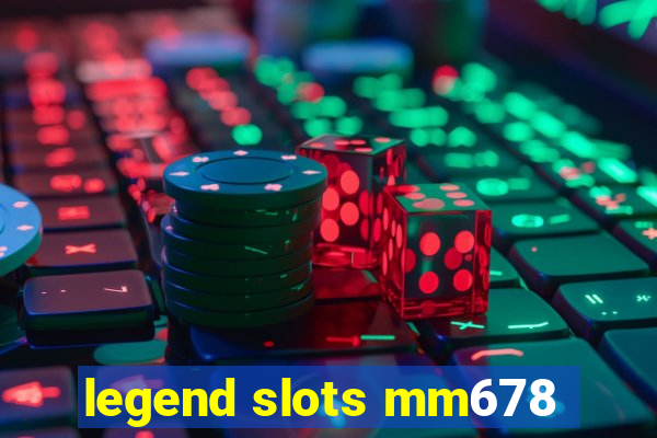 legend slots mm678