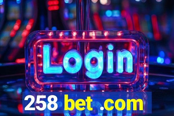 258 bet .com