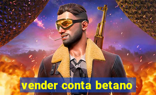 vender conta betano