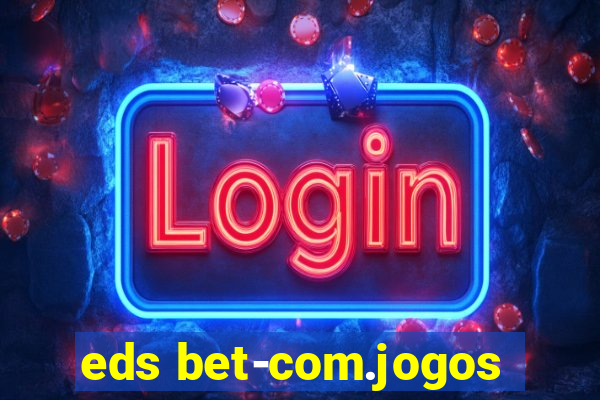 eds bet-com.jogos