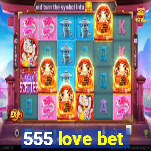 555 love bet