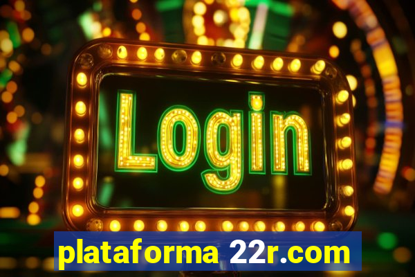 plataforma 22r.com