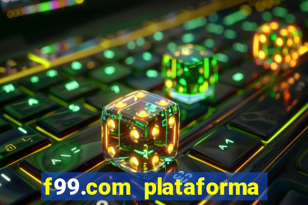 f99.com plataforma de jogos