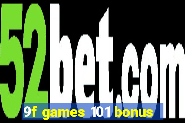 9f games 101 bonus