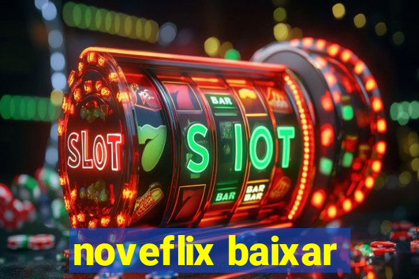 noveflix baixar