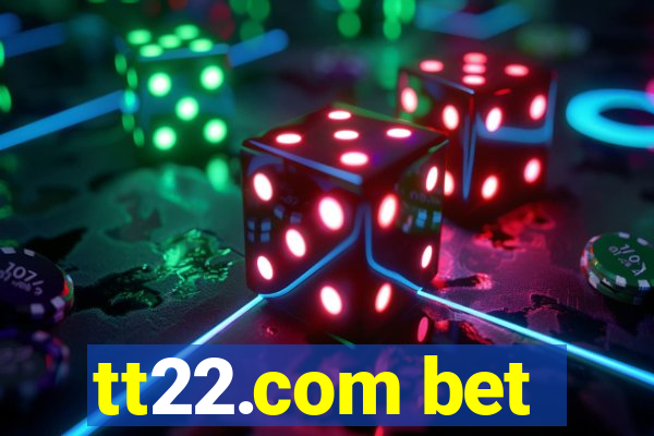 tt22.com bet