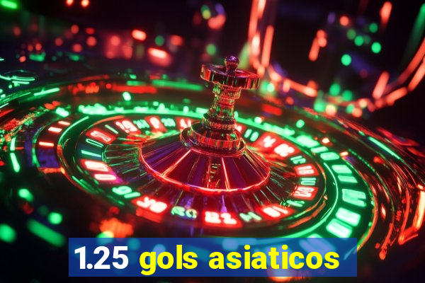 1.25 gols asiaticos