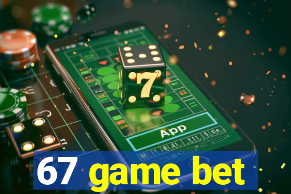 67 game bet