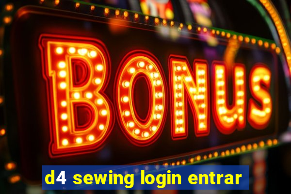 d4 sewing login entrar