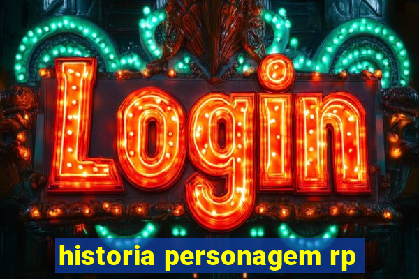 historia personagem rp