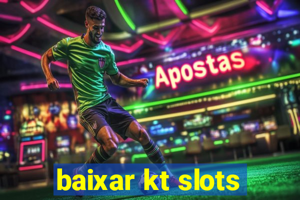 baixar kt slots