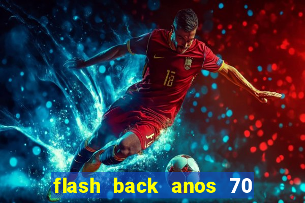 flash back anos 70 80 90 download gratis