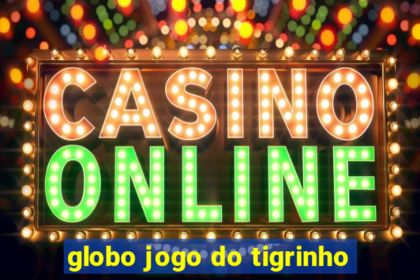 globo jogo do tigrinho