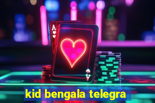 kid bengala telegra