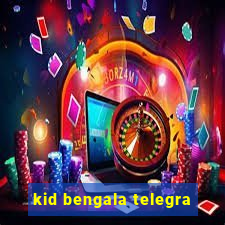 kid bengala telegra