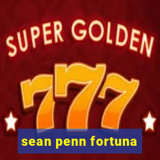 sean penn fortuna