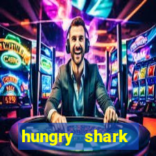 hungry shark evolution dinheiro infinito ios