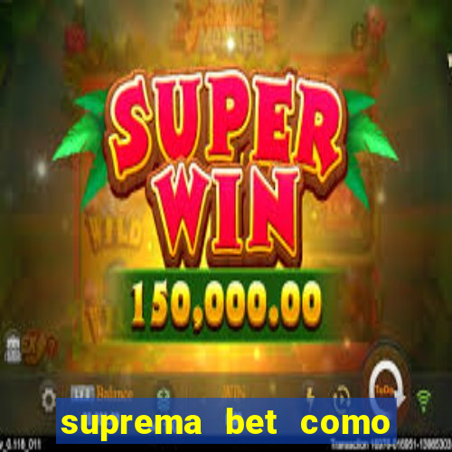 suprema bet como sacar dinheiro