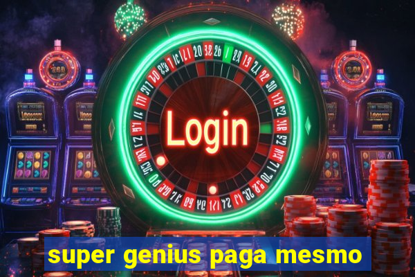 super genius paga mesmo