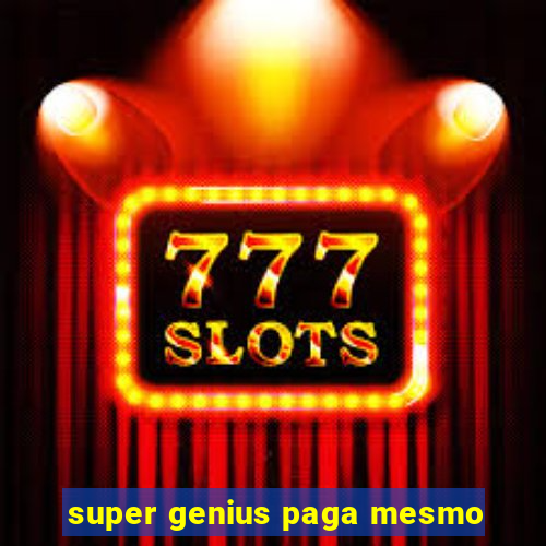 super genius paga mesmo