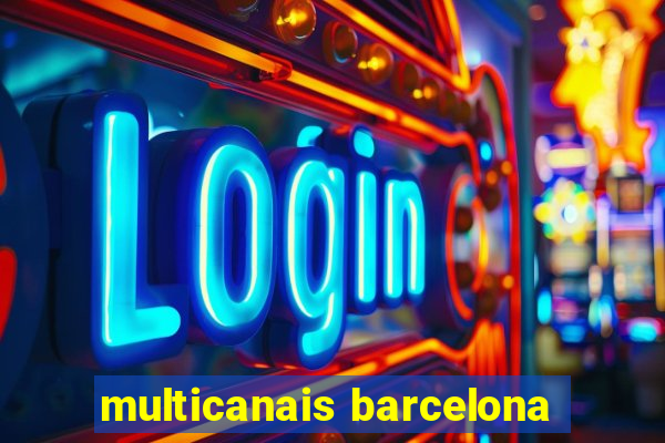 multicanais barcelona