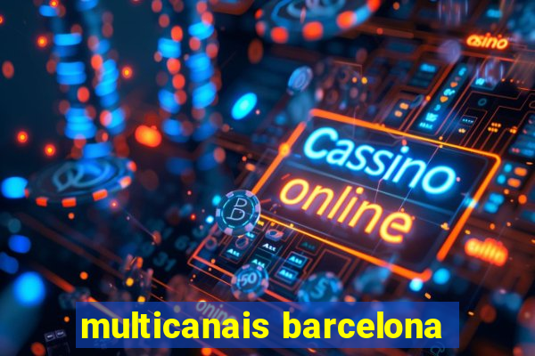 multicanais barcelona