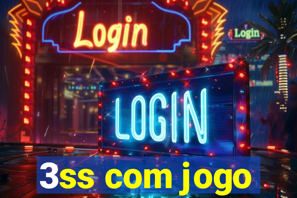 3ss com jogo