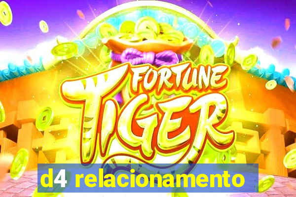 d4 relacionamento