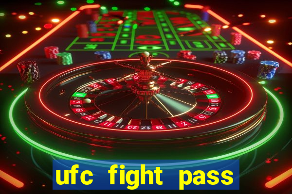 ufc fight pass onde assistir