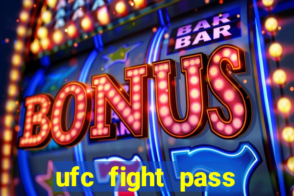 ufc fight pass onde assistir