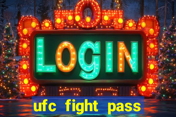 ufc fight pass onde assistir