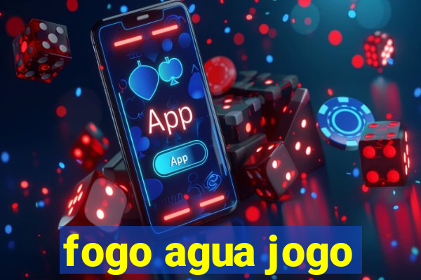 fogo agua jogo