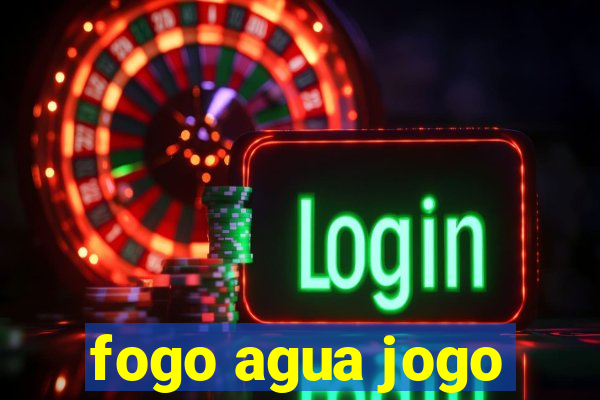 fogo agua jogo