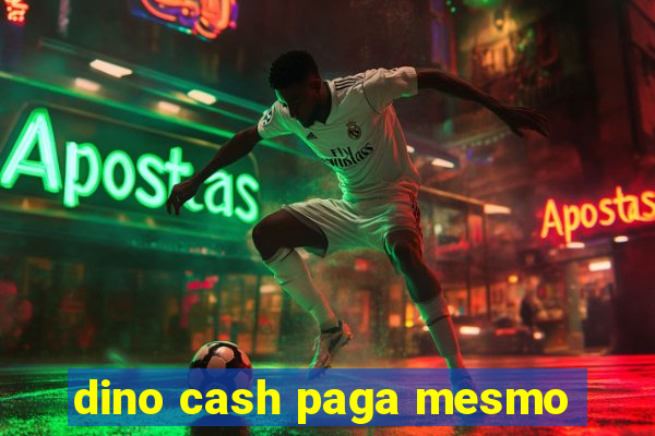 dino cash paga mesmo