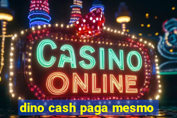 dino cash paga mesmo