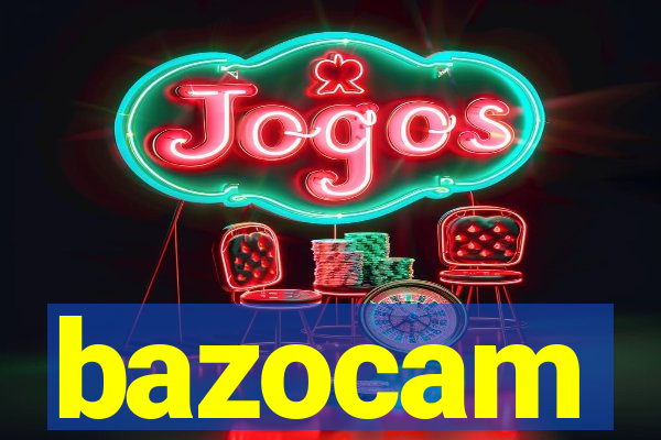 bazocam