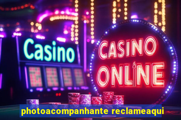 photoacompanhante reclameaqui