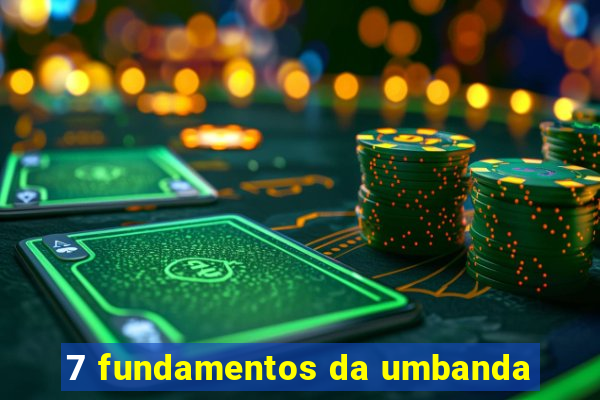 7 fundamentos da umbanda