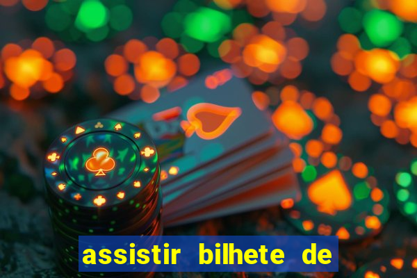 assistir bilhete de loteria dublado completo